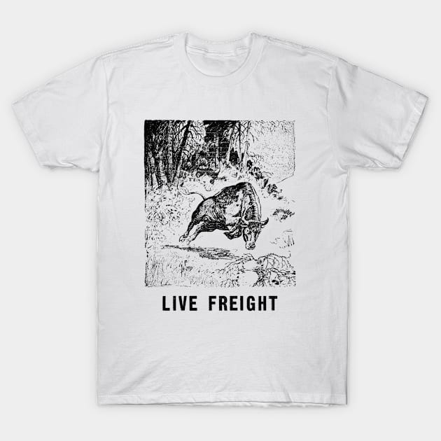 Live Freight T-Shirt by Go-Postal